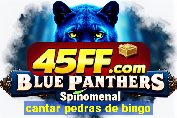 cantar pedras de bingo